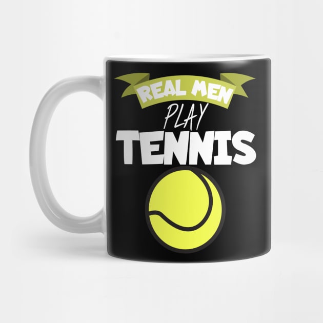 Real men play tennis by maxcode